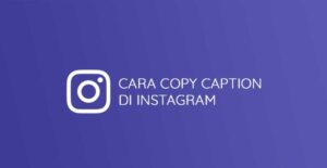 2 Cara Mengcopy Caption Instagram Paling Mudah Dan Anti Ribet