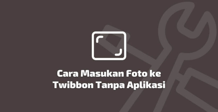 Cara Menggabungkan Foto Dengan Twibbon Secara Online