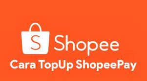 Cara Untuk Melakukan Top Up Saldo Shopeepay