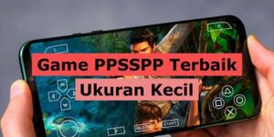 12 Game PPSSPP Terbaik 2022 Dengan Ukuran Mulai Dari 10 MB