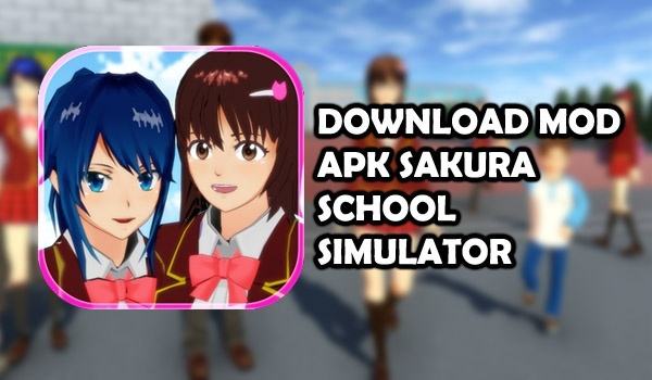 Cara Mendownload Sakura School Simulator Mod Apk