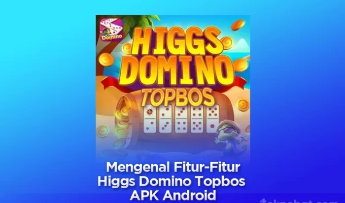 Fitur Unggulan Dari Higgs Domino Topbos
